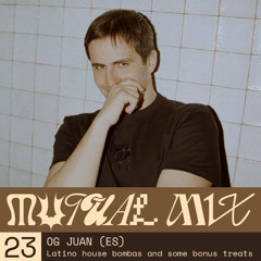 Mutual Mix #23: OG Juan (ES)