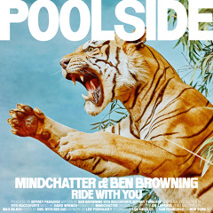 Poolside, Ben Browning - Ride With You (Mindchatter Remix)
