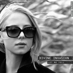 Divine Invasion - Let Me Tell