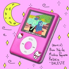 (REMIX)MC DALESTE - BOA NOITE MINHA PEQUENA RELIKIA ♥ ♥ [[[by: babyboy dazzled]]]