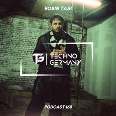 Robin Tasi - Techno Germany Podcast 168