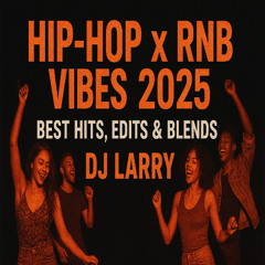 🔥 HIP-HOP x RNB VIBES 2025 — Best Hits, Edits & Blends | DJ Larry