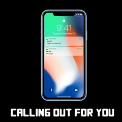 Calling Out For You