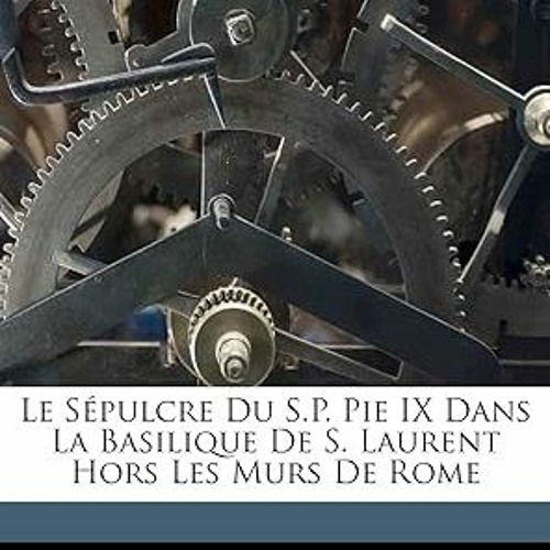 ^Pdf^ Le Sépulcre Du S.P. Pie IX Dans La Basilique De S. Laurent Hors Les Murs De Rome (Swahili