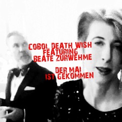 COBOL Death Wish feat. Beate Zurwehme - Der Mai ist gekommen