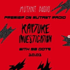 RAPTURE INVESTIGATION w. 98dots. [Premier] [10.01.2023]
