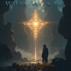 What Saves Me