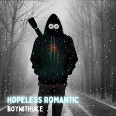 Hopeless Romantic (Extended) - BoyWithUke