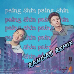 Paing Shin [RANGAS Remix•Mashupfeat.OakSoeKhant]