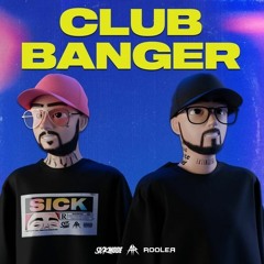 Sickmode & Rooler - CLUB BANGER  (KICK EDIT V DENSITY)