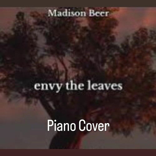 Envy the leaves - Madison Beer (Piano Cover)