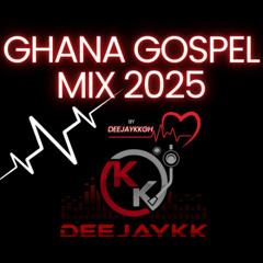 GH GOSPEL MIX 2025 BY DEEJAYKKGH