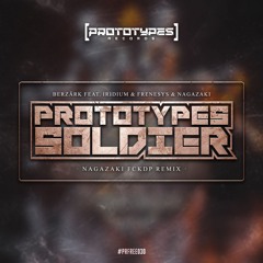 Prototypes Soldier (Nagazaki FCKDP Remix) [PRFREE30]
