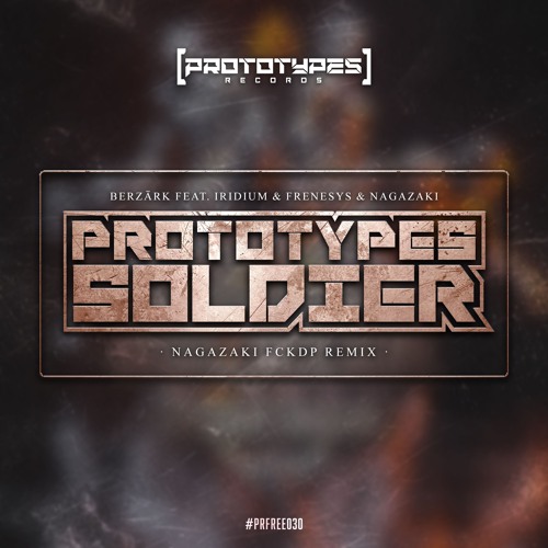 Prototypes Soldier (Nagazaki FCKDP Remix) [PRFREE30]