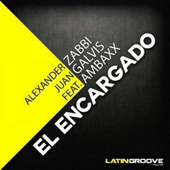 Juan Galvis & Alexander Zabbi - El Encargado (feat. Ambaxx) [TOP #81 ON BEATPORT - FUNKY HOUSE]