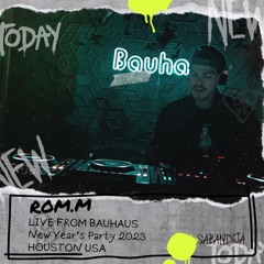 ROM.M Live From Bauhaus New Year's Party   Houston 2023