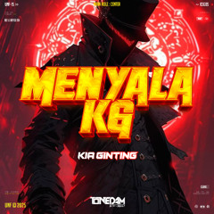 TONEDAM - MENYALA KG ( KIA GINTING ) #LOCKED!!