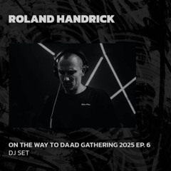 ROLAND HANDRICK | On The Way To Daad Gathering 2025 Ep. 6 | 29/03/2025
