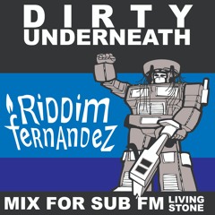 Dirty Underneath Mix for SUB FM (Riddim Fernandez Mix)