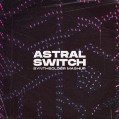 Astral Switch (Mashup)