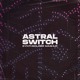 on Astral Switch (Mashup)