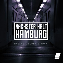 NADARO & Alberto Adami - Nächster Halt Hamburg (Original Mix) [FREE DOWNLOAD]