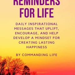 Access [EBOOK EPUB KINDLE PDF] Reminders For Life - Transform Your Mindset and Create
