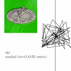 uki - sundial (lowGAME remix)