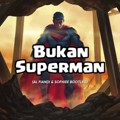 Bukan Superman (AL Fiandi & Sofhiee Bootleg)
