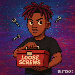 LOOSE SCREWS BY GLITCH3D
