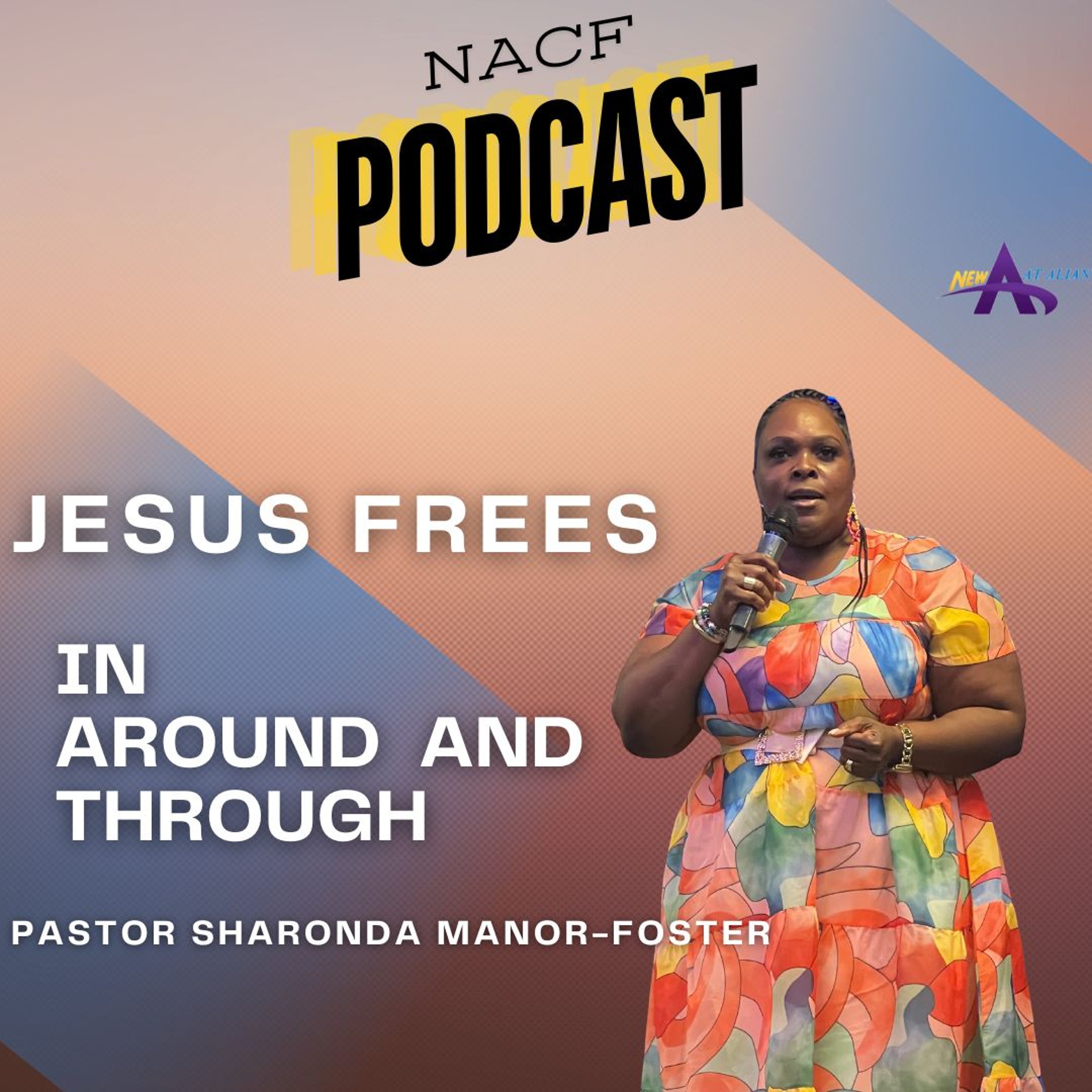 JESUS Frees In ,Around and Through | Pastor Sharonda Manor-Foster episode artwork
