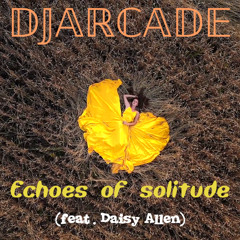 Echoes of solitude (feat. Daisy Allen)