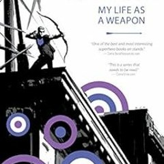[ACCESS] [EPUB KINDLE PDF EBOOK] Hawkeye Vol. 1: My Life As A Weapon (Hawkeye Series) by Matt Fracti