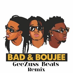 Bad & Boujee (GeeZuss Beats Remix)