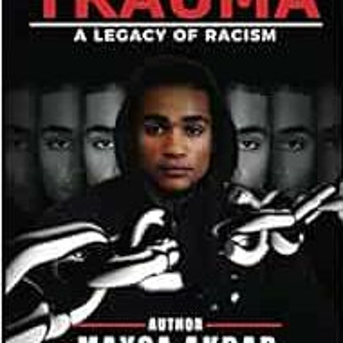 [Read] KINDLE 📙 Urban Trauma: A Legacy of Racism by Maysa Akbar PhD PDF EBOOK EPUB K