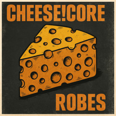 Cheese Core Robes
