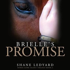 GET EPUB 📑 Brielle's Promise: Horse Gone Silent Trilogy, Book 3 by  Shane Ledyard,La
