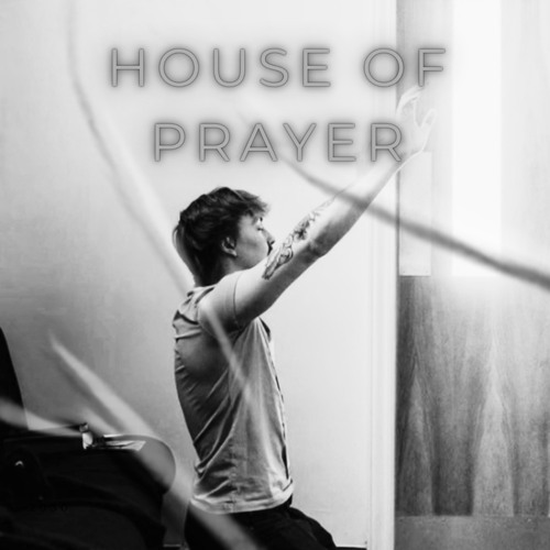 House of Prayer (prod.BoyBeHumble)
