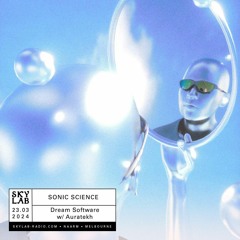Skylab Radio - Sonic Science w/ Dream Software & Auratekh E2 - 23.03