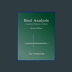 (<E.B.O.O.K.$) 🌟 Real Analysis: A Long-Form Mathematics Textbook (The Long-Form Math Textbook Seri