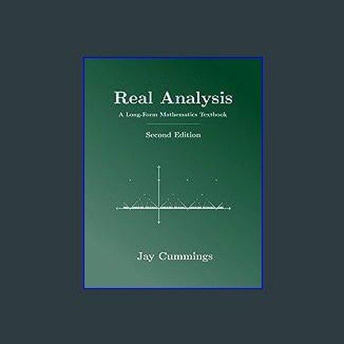 (<E.B.O.O.K.$) 🌟 Real Analysis: A Long-Form Mathematics Textbook (The Long-Form Math Textbook Seri