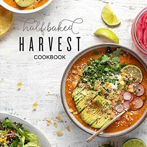 Stream ( XTGy6 ) The 2022 Half Baked Harvest Cookbook Over 125 Meal