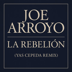 Joe Arroyo - La Rebelion ( Yas Cepeda Remix )