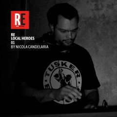 RE -  LOCAL HEROES EP 01 by DJ NICOLA CANDELARIA
