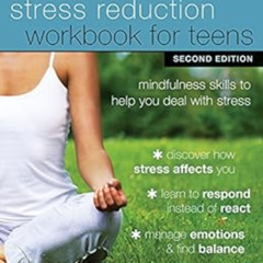 VIEW EBOOK 🖊️ The Stress Reduction Workbook for Teens: Mindfulness Skills to Help Yo