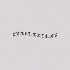 Move On, Move Along feat. Kyros Dailey