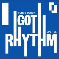 TUBBY TOOBA - I GOT RHYTHM - dpercussion recordings - DPER 65
