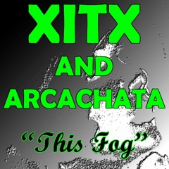 This Fog - XITX and Arcachata