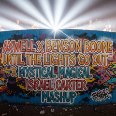 Axwell x Benson Boone- Until The Lights Go Out x Mystical Magical (Israel Carter Mashup)