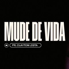 Siga O Mestre E Mude De Vida | Pr. Clayton Lista
